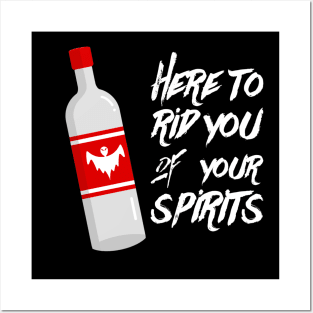 'Here To Rid You Of Your Spirits' Posters and Art